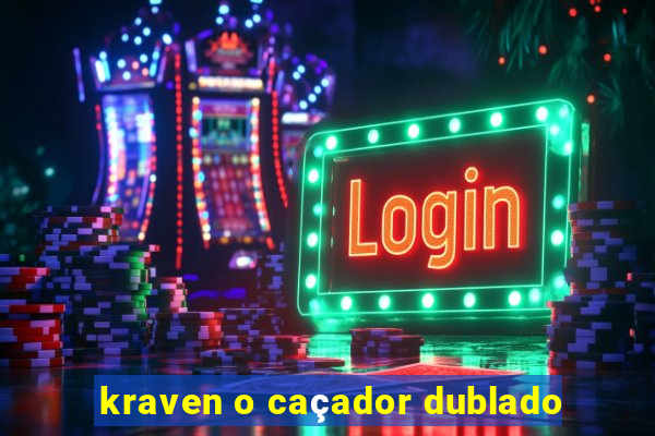 kraven o caçador dublado