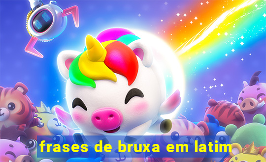 frases de bruxa em latim