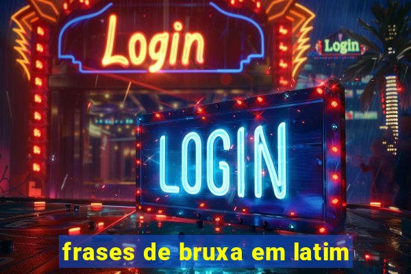 frases de bruxa em latim