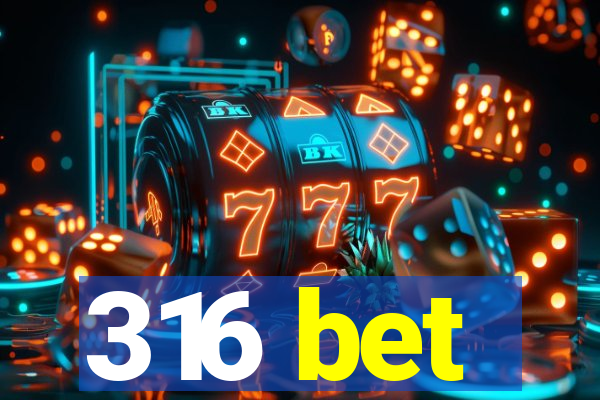 316 bet