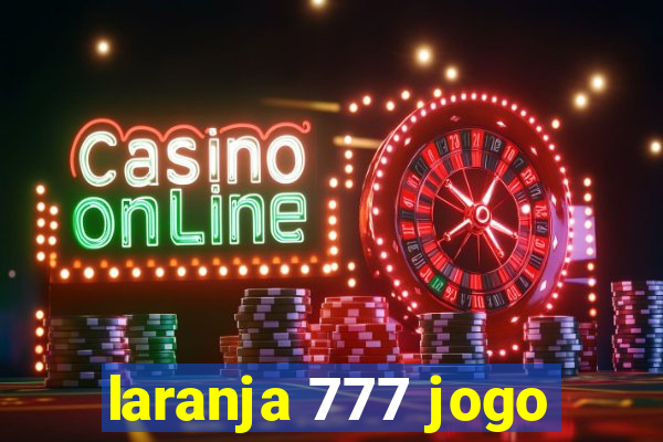 laranja 777 jogo