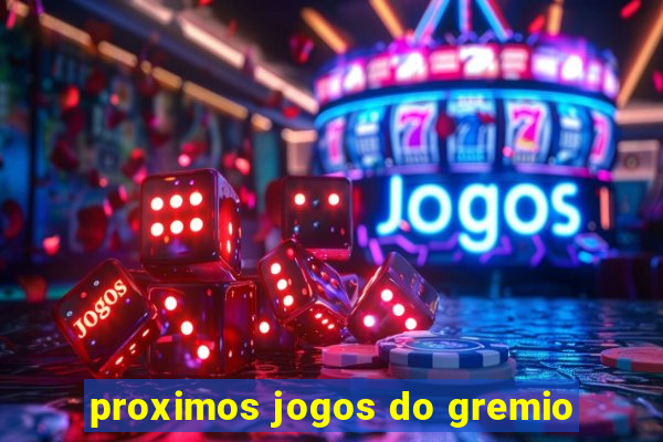 proximos jogos do gremio