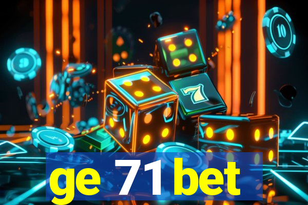 ge 71 bet