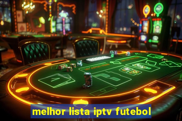 melhor lista iptv futebol