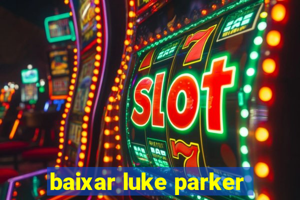 baixar luke parker