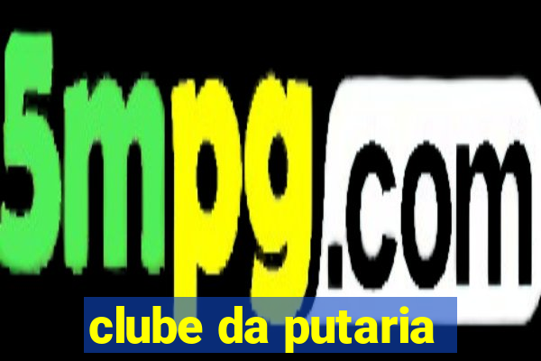 clube da putaria