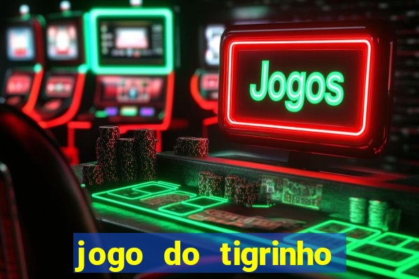 jogo do tigrinho de 5 reais