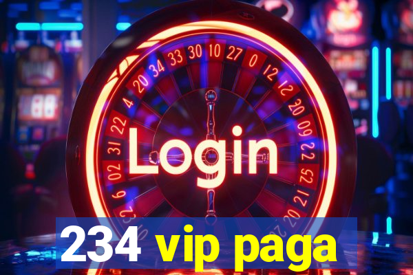 234 vip paga