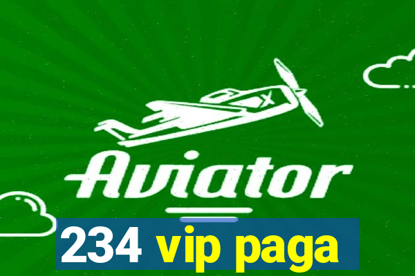 234 vip paga