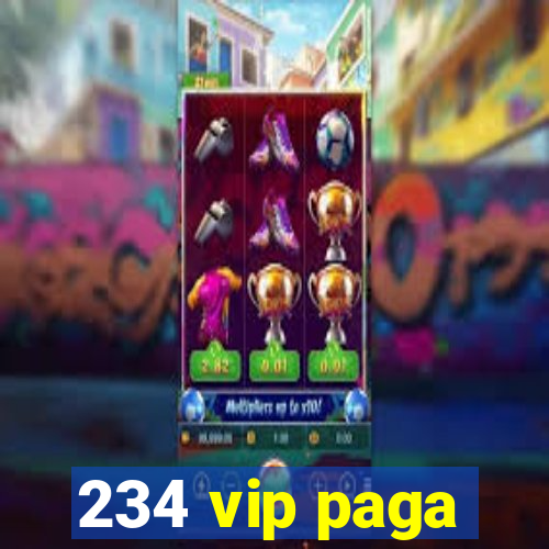 234 vip paga