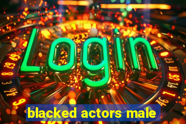 blacked actors male