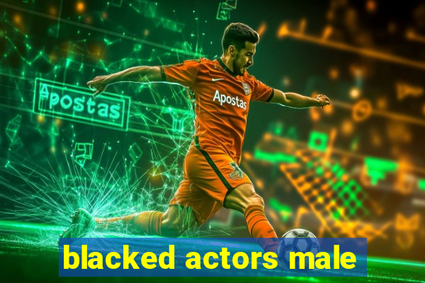 blacked actors male