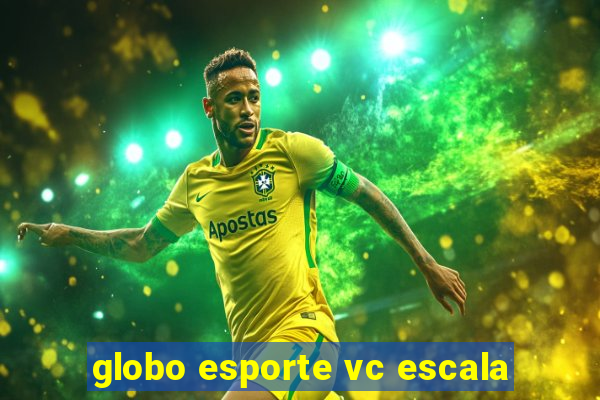 globo esporte vc escala