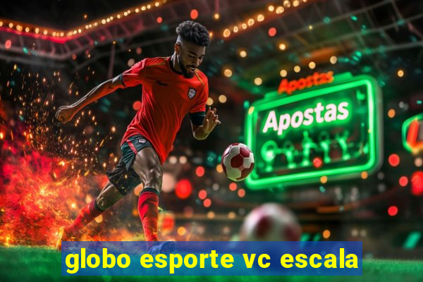 globo esporte vc escala