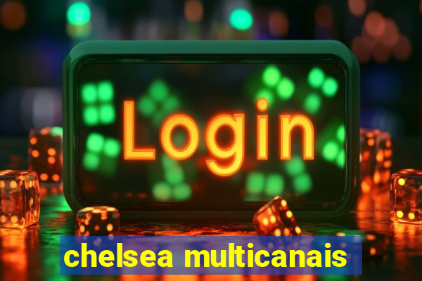 chelsea multicanais