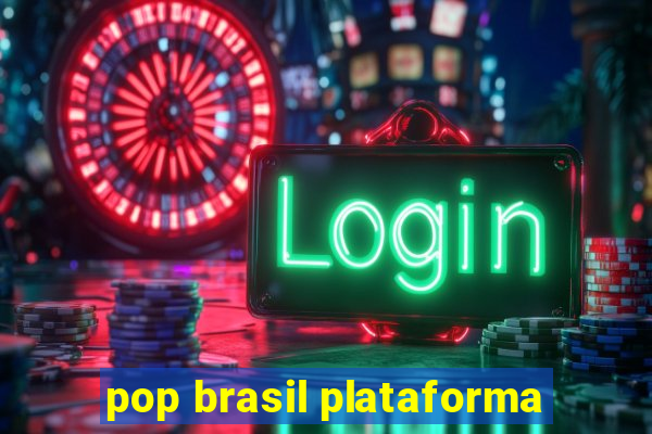 pop brasil plataforma