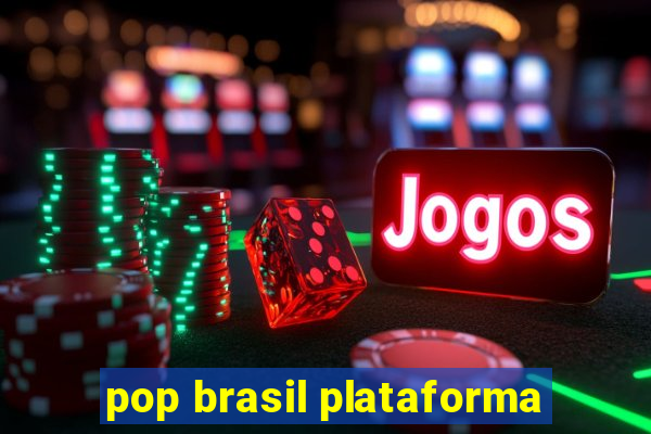 pop brasil plataforma