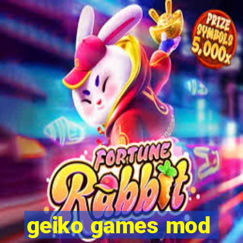 geiko games mod