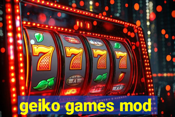 geiko games mod