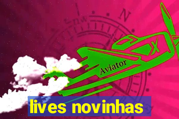 lives novinhas