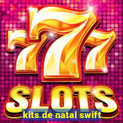 kits de natal swift