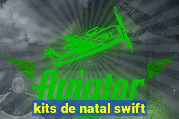 kits de natal swift