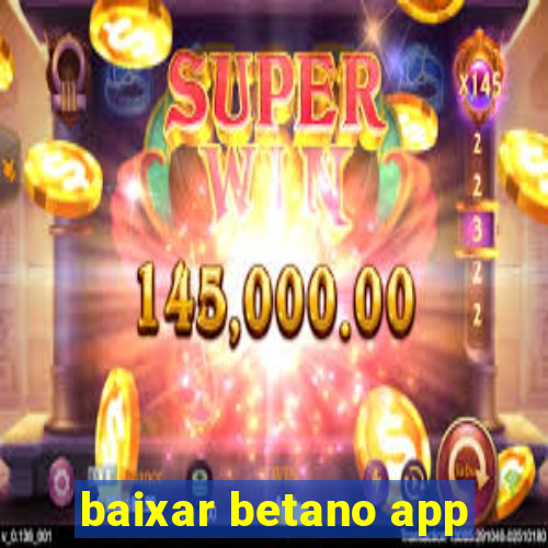 baixar betano app