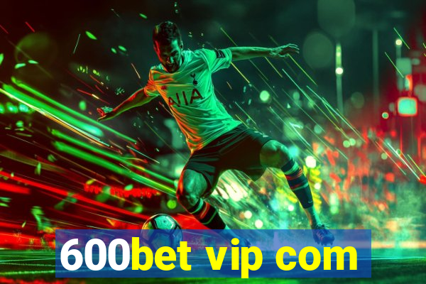 600bet vip com