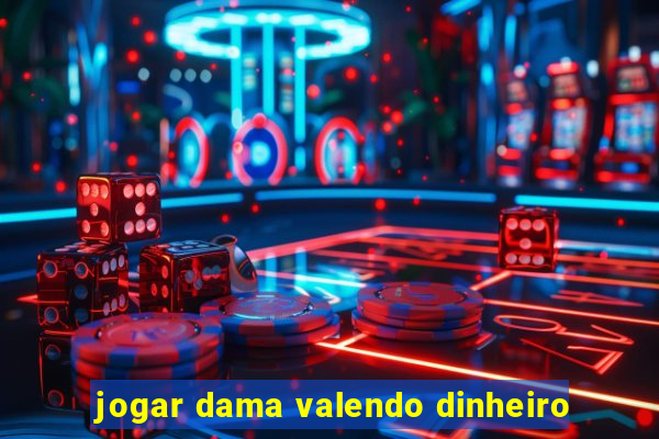 jogar dama valendo dinheiro