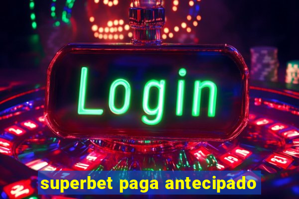 superbet paga antecipado