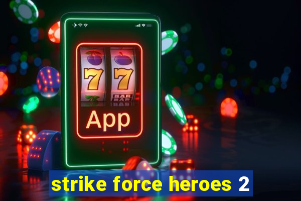 strike force heroes 2