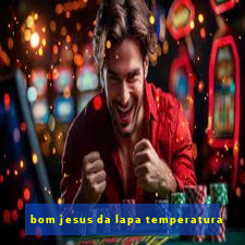 bom jesus da lapa temperatura