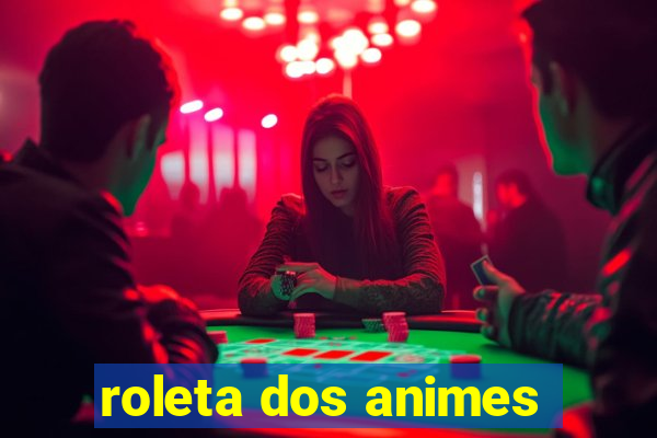 roleta dos animes