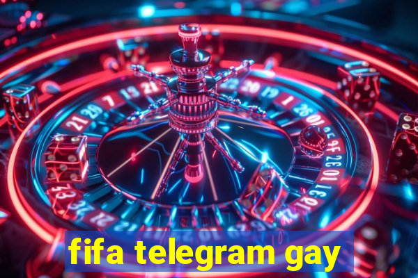 fifa telegram gay