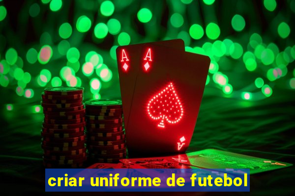 criar uniforme de futebol