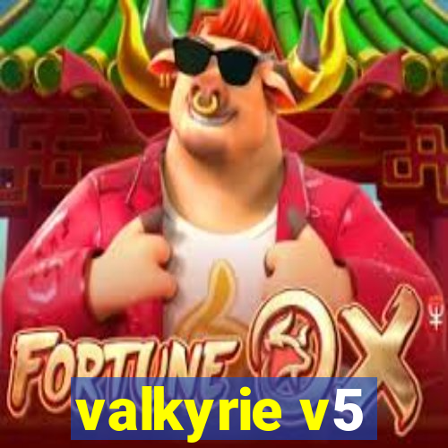 valkyrie v5