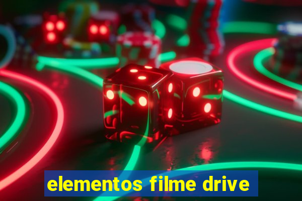 elementos filme drive