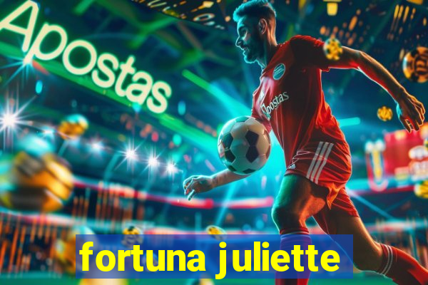 fortuna juliette