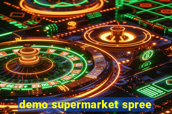 demo supermarket spree