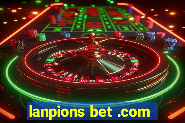 lanpions bet .com