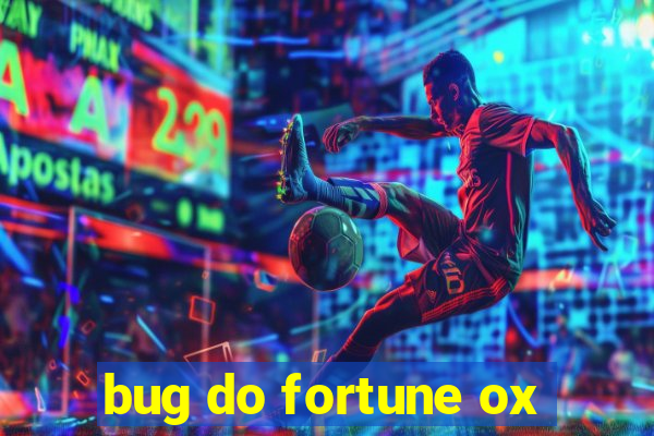 bug do fortune ox