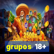 grupos 18+