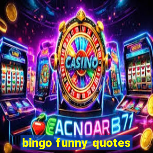 bingo funny quotes