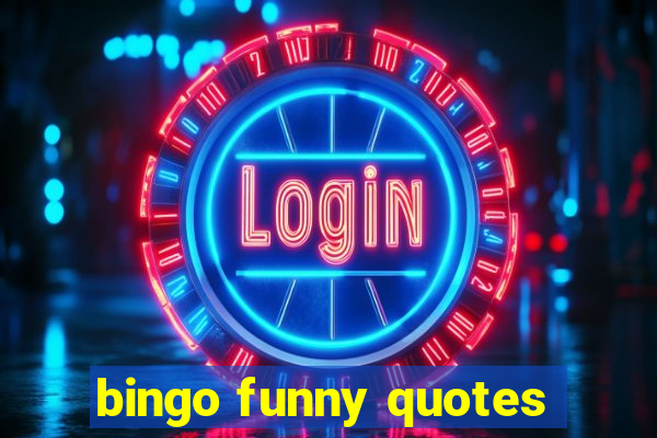 bingo funny quotes