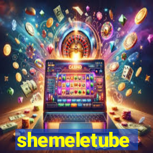 shemeletube