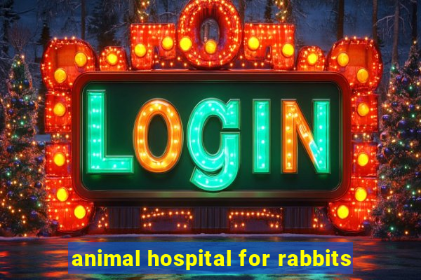 animal hospital for rabbits