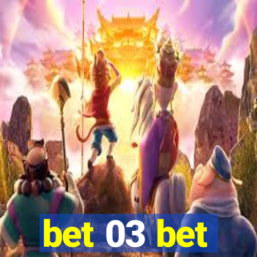 bet 03 bet