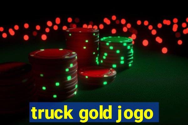 truck gold jogo