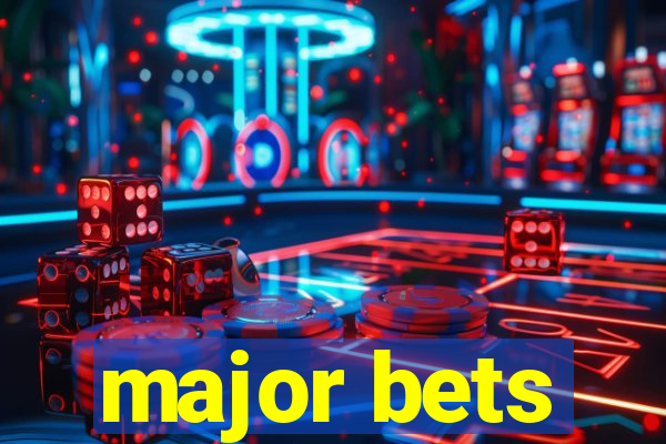 major bets