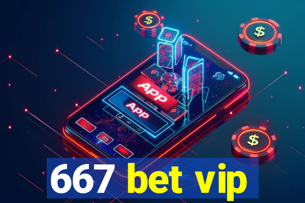 667 bet vip